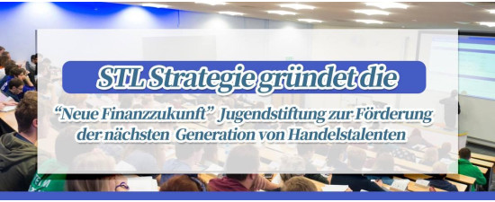 STLSTE STL Strategie gründet die „Neue Finanzzukunft“ Jugendstiftung zur Förderung der nächsten Generation von Handelstalenten (https://www.stifeld.com/)