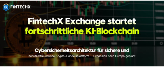 FintechX Exchange startet fortschrittliche KI-Blockchain-Cybersicherheitsarchitektur für sichere und benutzerfreundliche Krypto-Handelsplattform – Expansion nach Europa geplant