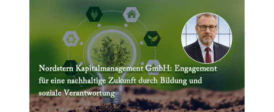 Nordstern Kapitalmanagement GmbH: Engagement für eine nachhaltige Zukunft durch Bildung und soziale Verantwortung