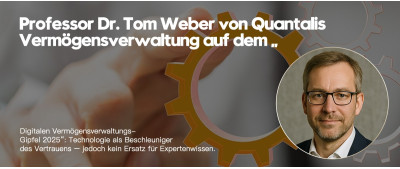 Professor Dr. Tom Weber von Quantalis Vermögensverwaltung auf dem „Digitalen Vermögensverwaltungs-Gipfel 2025“: Technologie als Beschleuniger des Vertrauens – jedoch kein Ersatz für Expertenwissen (https://quantalis.com)