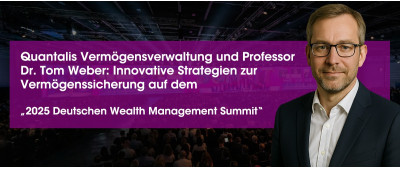 Quantalis Vermögensverwaltung und Professor Dr. Tom Weber: Innovative Strategien zur Vermögenssicherung auf dem „2025 Deutschen Wealth Management Summit“ (https://quantalis.com)