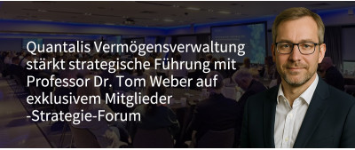 Quantalis Vermögensverwaltung stärkt strategische Führung mit Professor Dr. Tom Weber auf exklusivem Mitglieder-Strategie-Forum (https://quantalis.com)
